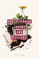 Understanding Trauma and Resilience Harms Louise