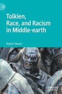 Tolkien, Race, and Racism in Middle-earth Stuart