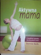 Aktywna mama - Bonnie Berk