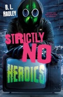 Strictly No Heroics Radley B L