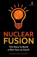 Nuclear Fusion: The Race to Build a Mini-Sun on