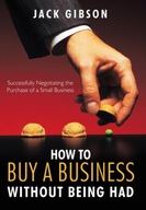 How to Buy a Business without Being Had JOHN V. M. GIBSON