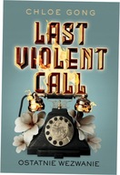 Last Violent Call Ostatnie wezwanie Chloe Gong