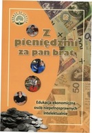 Z pieniędzmi za pan brat Edukacja ekonomiczna