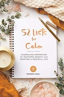 52 Lists for Calm: Journaling Inspiration for