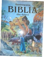 Ilustrowana Biblia dla dzieci - Praca zbiorowa