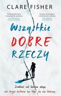 WSZYSTKIE DOBRE RZECZY CLARE FISHER