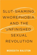 Slut-Shaming, Whorephobia, and the Unfinished
