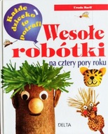 WESOŁE ROBÓTKI KAŻDE DZIECKO TO POTRAFI