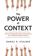 The Power of Context: How to Manage Our Bias and