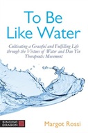 To Be Like Water: Cultivating a Graceful and
