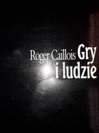 GRY I LUDZIE Roger Caillois
