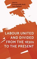 Labour United and Divided from the 1830s to the
