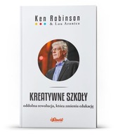 Ken Robinson – Kreatywne szkoły. Oddolna rewolucja