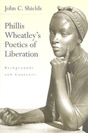 Phillis Wheatley s Poetics of Liberation: