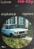 Budowa Eksploatacja Naprawa Fiat FSO-125p Kowal WKŁ