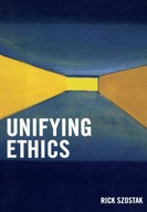 Unifying Ethics Szostak Rick