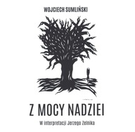 Z MOCY NADZIEI Wojciech Sumliński