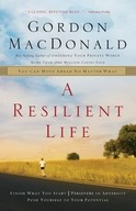 A RESILIENT LIFE GORDON MACDONALD