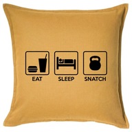 EAT SLEEP SNATCH poduszka 50x50 prezent