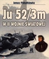 Ju 52/3m w II Wojnie Światowej Janusz Piekałkiewicz