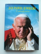 Jan Paweł II wielki z potrzeby serca