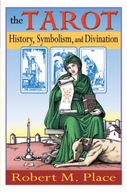 The Tarot: History Symbolism & Divination