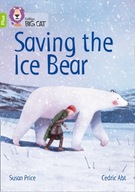 Saving the Ice Bear: Band 11+/Lime Plus Price