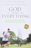 God in My Everything: How an Anci - Ken Shigematsu