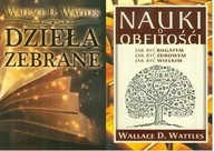 Nauki o obfitości + Dzieła zebrane Wattles Wallace