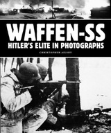 Waffen-SS: Hitler s Elite in Photographs Ailsby