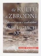 Od kultu do zbrodni Jacek Sieradzan