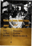 Nie tylko Kroke. Historia Żydów krakowskich