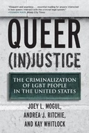Queer (In)Justice: The Criminalization of LGBT