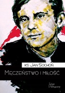 Męczeństwo i miłość - Jan Sochoń [opis]