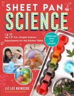 Sheet Pan Science : 25 Fun, Simple Science Experiments for the Kitchen Tabl