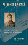 Prisoner of Wars: A Hmong Fighter Pilot s Story