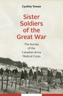 Sister Soldiers of the Great War: The Nurses of