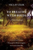 To Breathe with Birds: A Book of Landscapes Cilek
