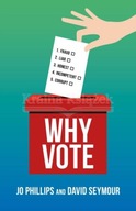 Why Vote: How to make your voice heard in a world of broken politics Jo