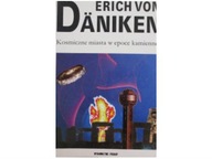 Kosmiczne miasta w epoce kamiennej - Daniken