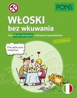 WŁOSKI BEZ WKUWANIA KURS DLA POCZĄTKUJĄCYCH Z CIEKAWYMI OPOWIADANIAMI POZI