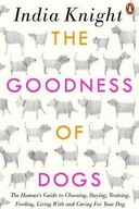 The Goodness of Dogs: The Human's Guide to Choosing, Buying, Training...