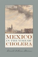 Mexico in the Time of Cholera Stevens Donald