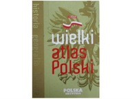Wielki atlas Polski. Historia. Geografia. Kultura