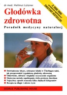 GŁODÓWKA ZDROWOTNA PORADNIK MEDYCYNY NATURALNEJ - HELLMUT LUTZNER