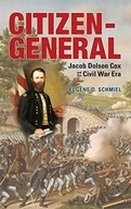 Citizen-General: Jacob Dolson Cox and the Civil