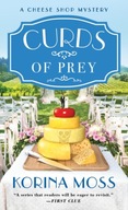 Curds of Prey: A Cheese Shop Mystery Moss Korina