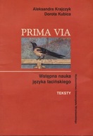 Prima Via. Wstępna nauka języka łacińskiego. Teksty A. Krajczyk, D. Kubica