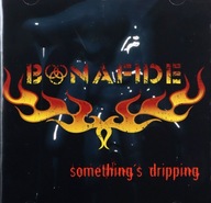 BONAFIDE: SOMETHINGS DRIPPING [CD]